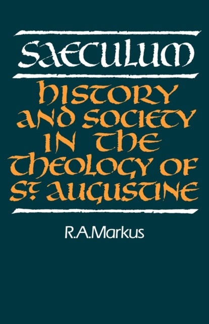 Saeculum - History and Society in the Theology of St Augustine