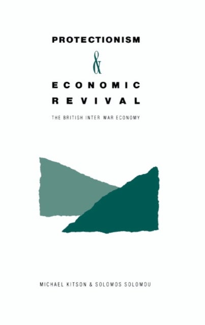Protectionism and Economic Revival - The British Inter-war Economy