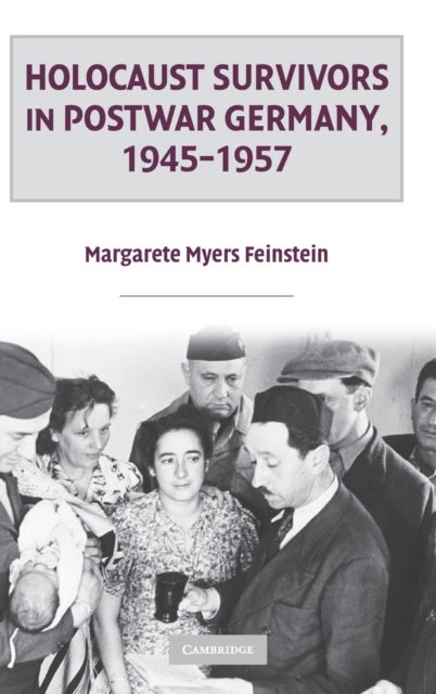 Holocaust Survivors in Postwar Germany, 1945–1957