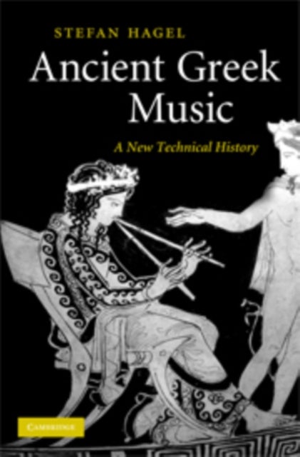 Ancient Greek Music - A New Technical History