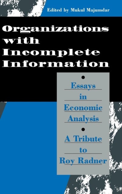 Organization with Incomplete Information - Essays in Economic Analysis: A Tribute to Roy Radner
