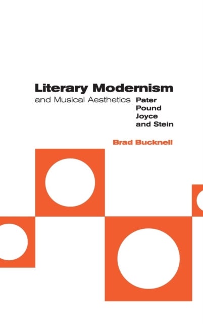 Literary Modernism and Musical Aesthetics - Pater, Pound, Joyce and Stein