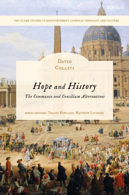 Hope and History - The Communio and Concilium Alternatives