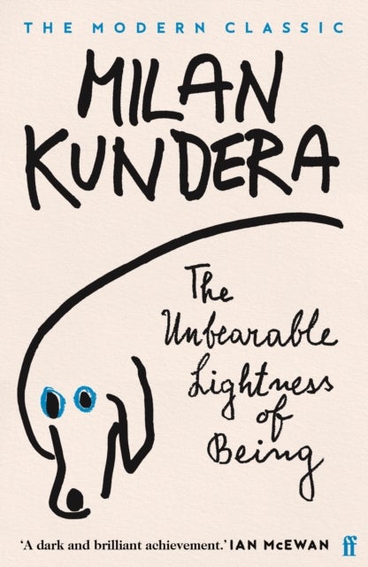 The Unbearable Lightness of Being - 'A dark and brilliant achievement' (Ian McEwan)