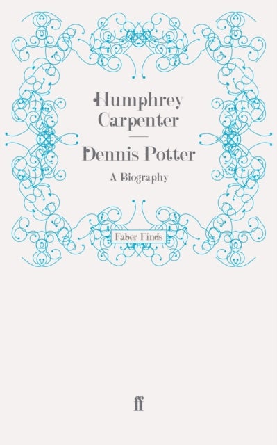 Dennis Potter - A Biography