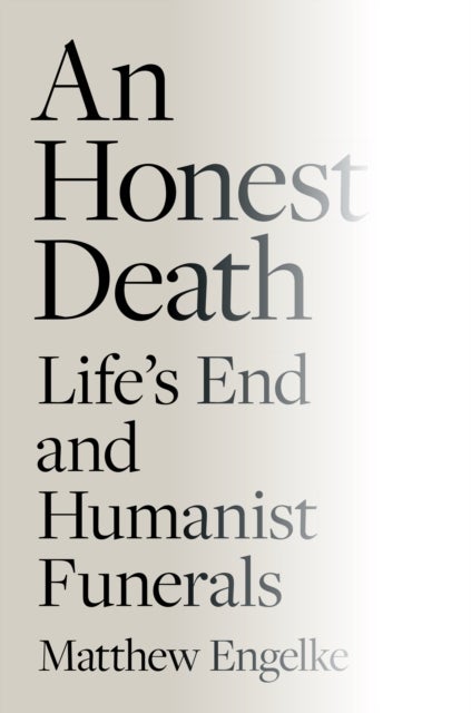 An Honest Death - Life's End and Humanist Funerals