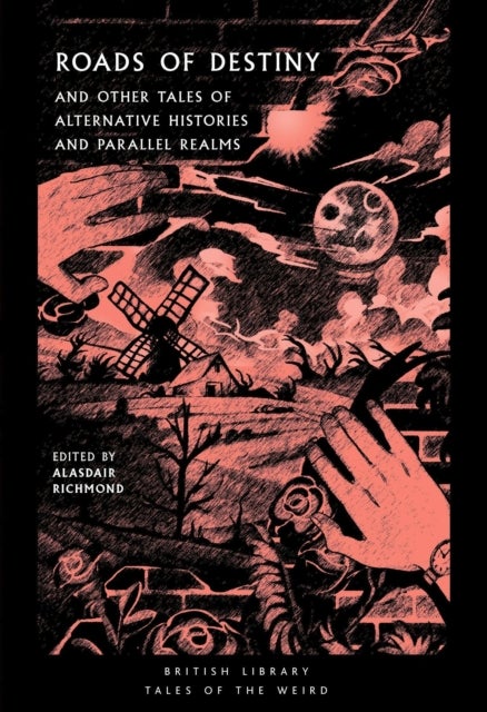 Roads of Destiny - And Other Tales of Alternative Histories and Parallel Realms