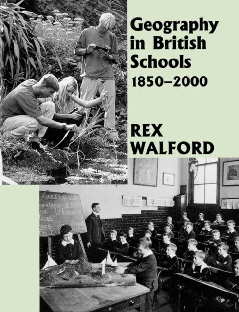 Geography in British Schools, 1885-2000 - Making a World of Difference