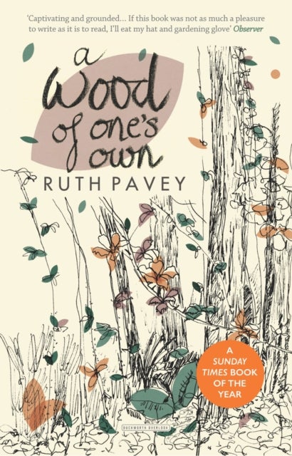A Wood of One's Own - A lyrical, beguiling and inspiring nature memoir