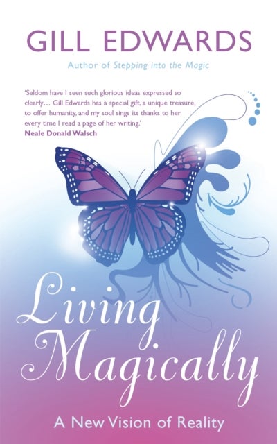 Living Magically - A new vision of reality