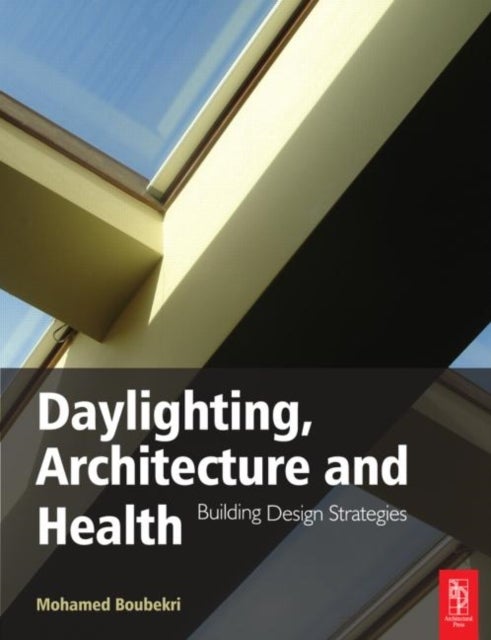 Daylighting, Architecture and Health - Building Design Strategies