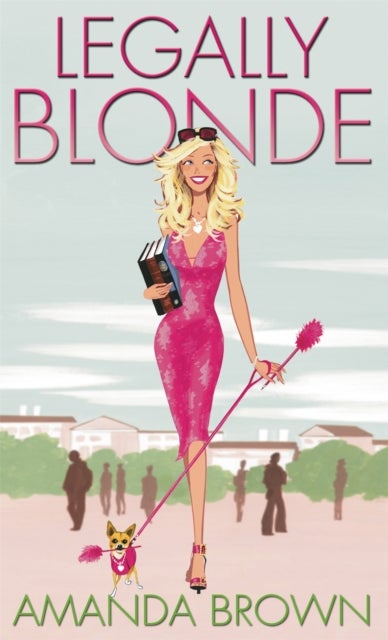 Legally Blonde - The smash-hit romantic comedy that inspired the blockbuster movie and the soon to be musical and TV series in 2026