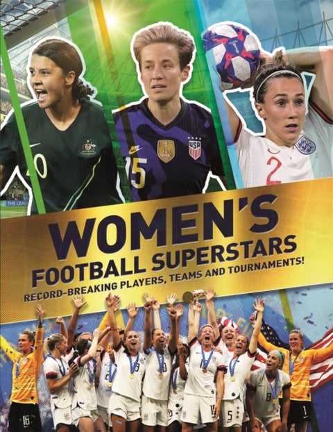 Women's Football Superstars - Record-breaking Players, Teams and Tournaments