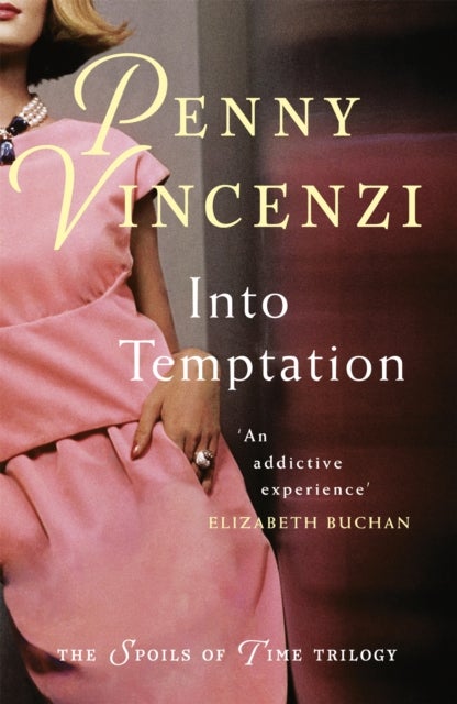 Into Temptation - Power, politics and explosive secrets in the stunning finale of the bestselling Spoils of Time trilogy
