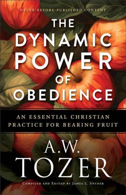 The Dynamic Power of Obedience - An Essential Christian Practice for Bearing Fruit