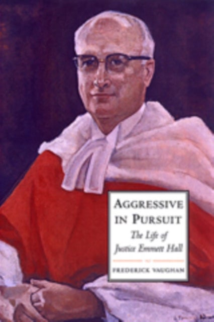 Aggressive in Pursuit - The Life of Justice Emmett Hall