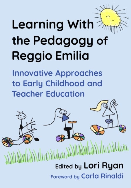 Learning with the Pedagogy of Reggio Emilia - Innovative Approaches to Early Childhood and Teacher Education