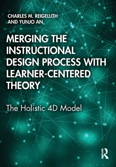 Merging the Instructional Design Process with Learner-Centered Theory - The Holistic 4D Model