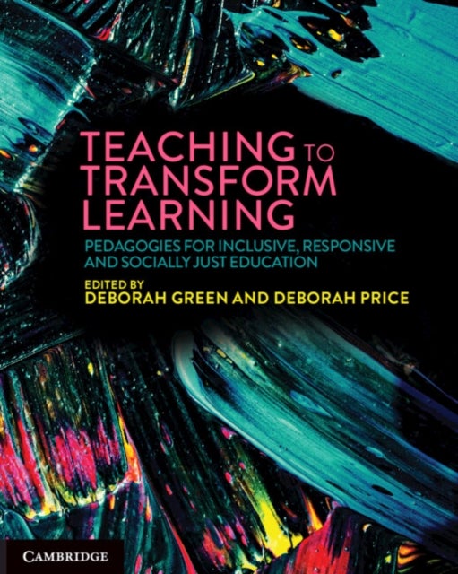Teaching to Transform Learning - Pedagogies for Inclusive, Responsive and Socially Just Education