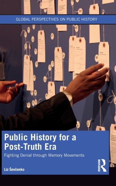 Public History for a Post-Truth Era - Fighting Denial through Memory Movements