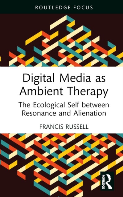 Digital Media as Ambient Therapy - The Ecological Self between Resonance and Alienation