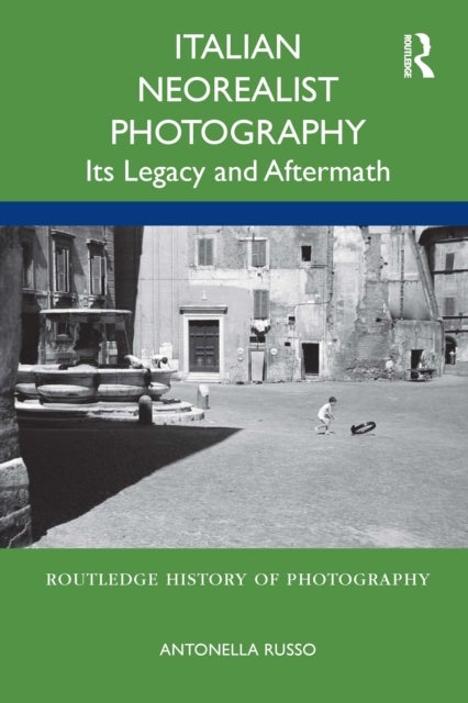 Italian Neorealist Photography - Its Legacy and Aftermath