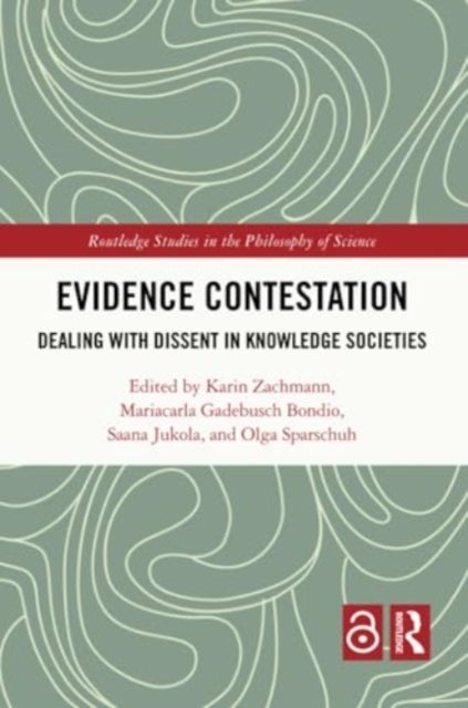 Evidence Contestation - Dealing with Dissent in Knowledge Societies