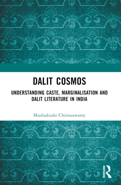 Dalit Cosmos - Understanding Caste, Marginalisation and Dalit Literature in India