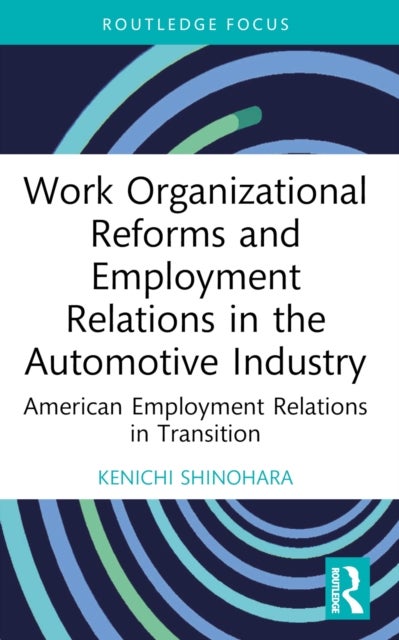 Work Organizational Reforms and Employment Relations in the Automotive Industry - American Employment Relations in Transition