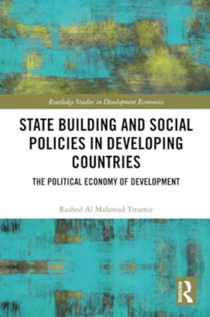 State Building and Social Policies in Developing Countries - The Political Economy of Development