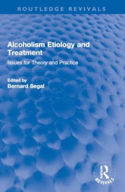 Alcoholism Etiology and Treatment - Issues for Theory and Practice