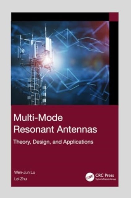 Multi-Mode Resonant Antennas - Theory, Design, and Applications