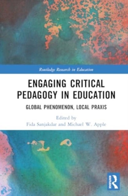 Engaging Critical Pedagogy in Education - Global Phenomenon, Local Praxis