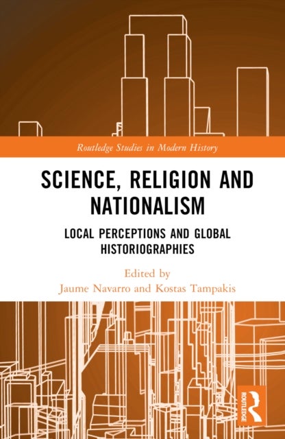 Science, Religion and Nationalism - Local Perceptions and Global Historiographies