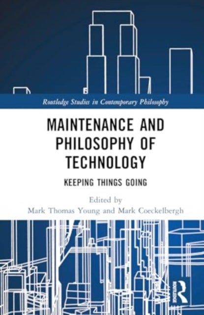 Maintenance and Philosophy of Technology - Keeping Things Going