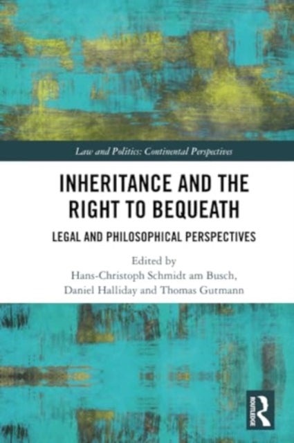 Inheritance and the Right to Bequeath - Legal and Philosophical Perspectives