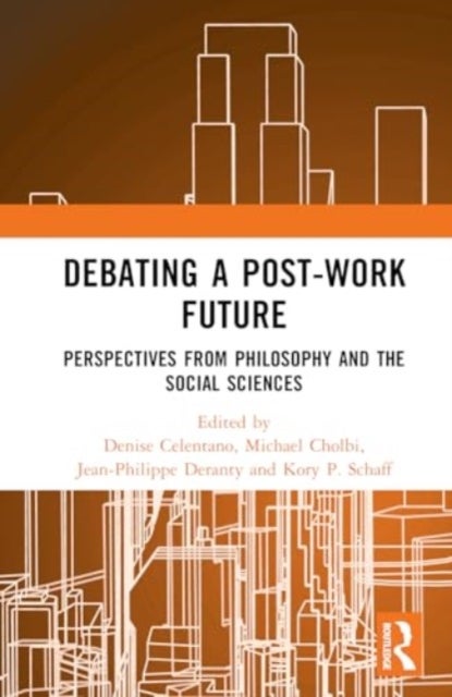 Debating a Post-Work Future - Perspectives from Philosophy and the Social Sciences