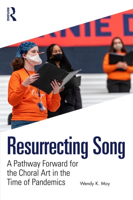 Resurrecting Song - A Pathway Forward for the Choral Art in the Time of Pandemics