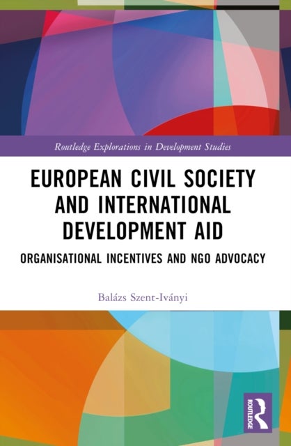 European Civil Society and International Development Aid - Organisational Incentives and NGO Advocacy