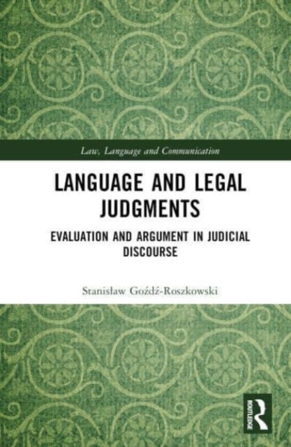 Language and Legal Judgments - Evaluation and Argument in Judicial Discourse