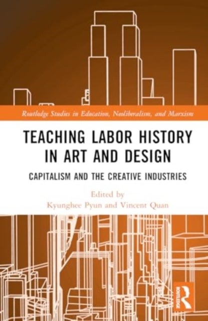 Teaching Labor History in Art and Design - Capitalism and the Creative Industries