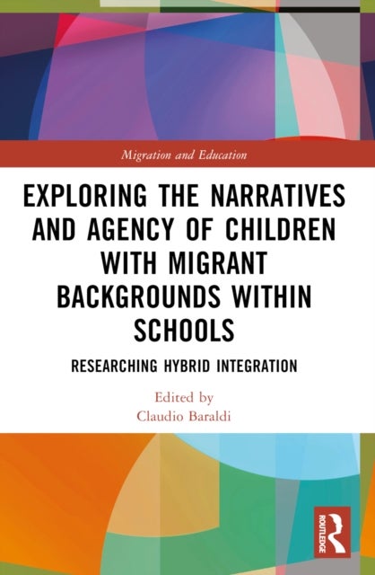 Exploring the Narratives and Agency of Children with Migrant Backgrounds within Schools - Researching Hybrid Integration