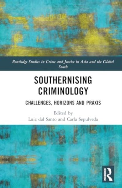 Southernising Criminology - Challenges, Horizons and Praxis