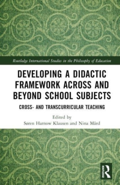 Developing a Didactic Framework Across and Beyond School Subjects - Cross- and Transcurricular Teaching