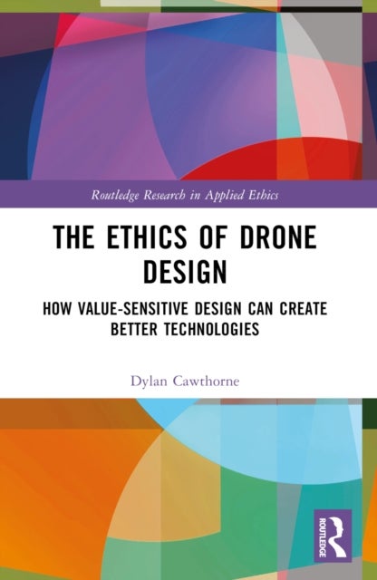 The Ethics of Drone Design - How Value-Sensitive Design Can Create Better Technologies