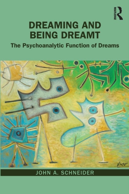 Dreaming and Being Dreamt - The Psychoanalytic Function of Dreams