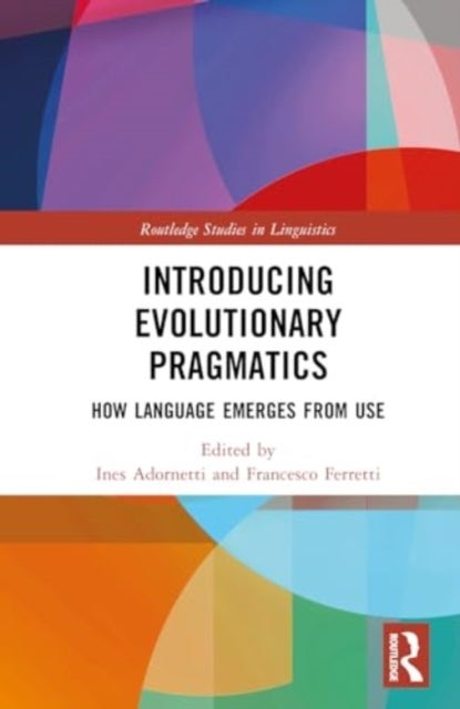 Introducing Evolutionary Pragmatics - How Language Emerges from Use