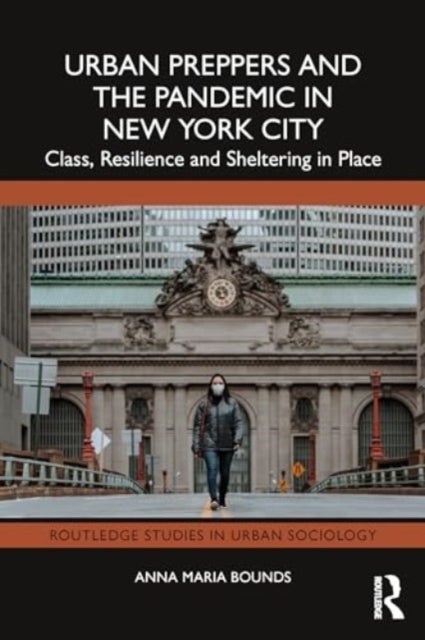 Urban Preppers and the Pandemic in New York City - Class, Resilience and Sheltering in Place