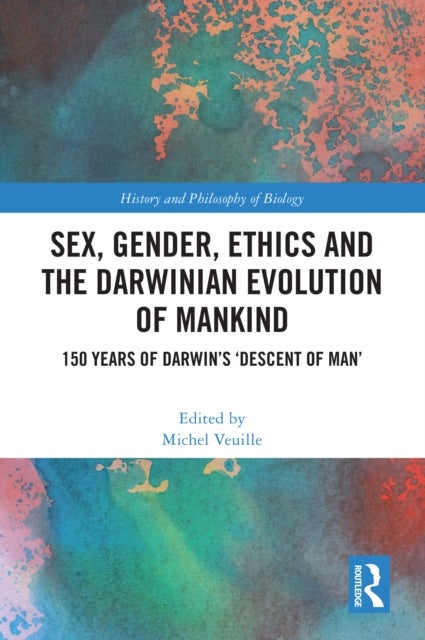 Sex, Gender, Ethics and the Darwinian Evolution of Mankind - 150 years of Darwin’s ‘Descent of Man’