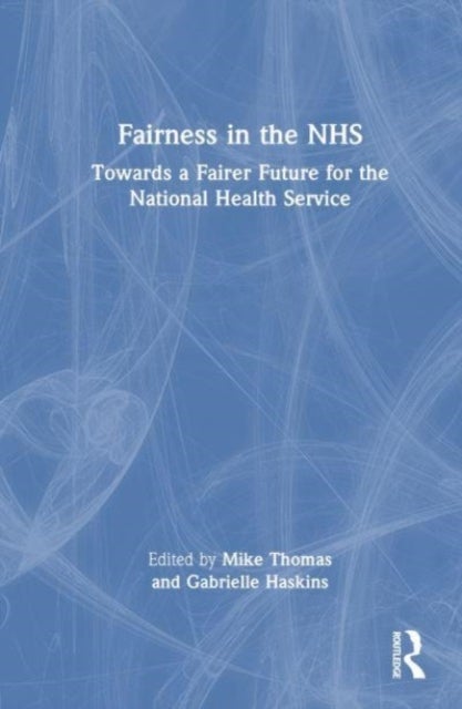Fairness in the NHS - Towards a Fairer Future for the National Health Service